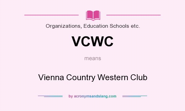 What does VCWC mean? It stands for Vienna Country Western Club