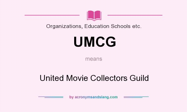 What does UMCG mean? It stands for United Movie Collectors Guild