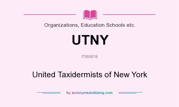 What does UTNY mean? It stands for United Taxidermists of New York