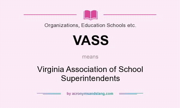 What does VASS mean? It stands for Virginia Association of School Superintendents