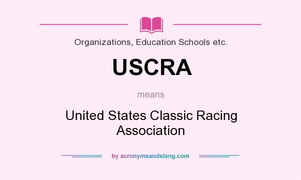 What does USCRA mean? It stands for United States Classic Racing Association