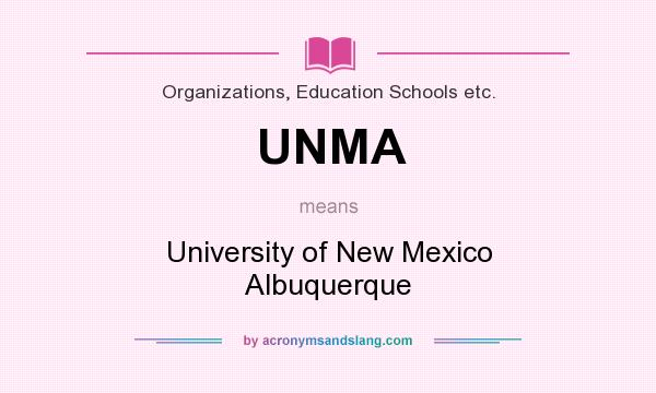 What does UNMA mean? It stands for University of New Mexico Albuquerque