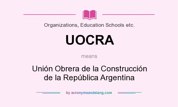 What does UOCRA mean? It stands for Unión Obrera de la Construcción de la República Argentina