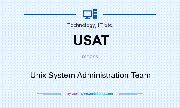 What does USAT mean? It stands for Unix System Administration Team