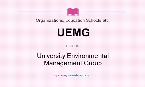 What does UEMG mean? It stands for University Environmental Management Group