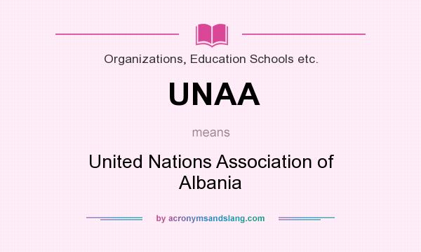 What does UNAA mean? It stands for United Nations Association of Albania