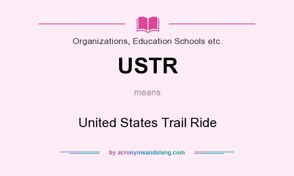 What does USTR mean? It stands for United States Trail Ride