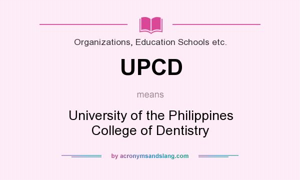 What does UPCD mean? It stands for University of the Philippines College of Dentistry