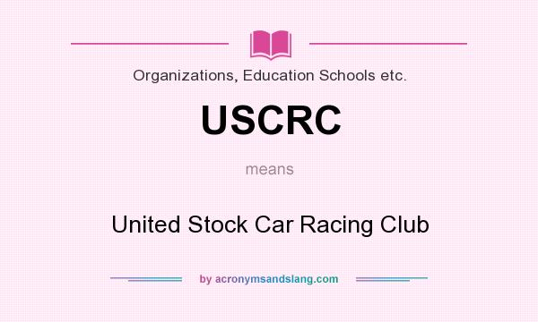 What does USCRC mean? It stands for United Stock Car Racing Club
