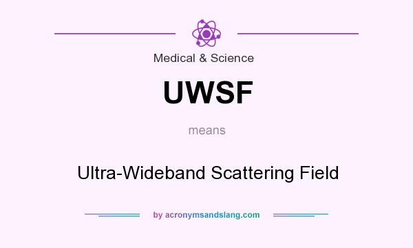 What does UWSF mean? It stands for Ultra-Wideband Scattering Field