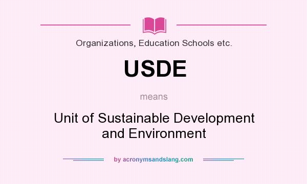What does USDE mean? It stands for Unit of Sustainable Development and Environment
