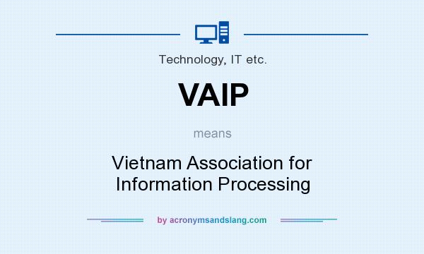 What does VAIP mean? It stands for Vietnam Association for Information Processing
