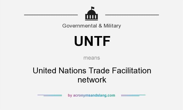 What does UNTF mean? It stands for United Nations Trade Facilitation network