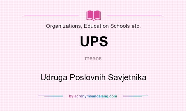 What does UPS mean? It stands for Udruga Poslovnih Savjetnika