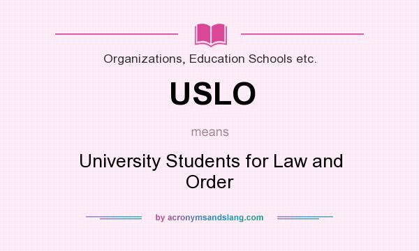 What does USLO mean? It stands for University Students for Law and Order