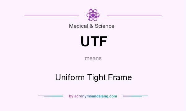 What does UTF mean? It stands for Uniform Tight Frame