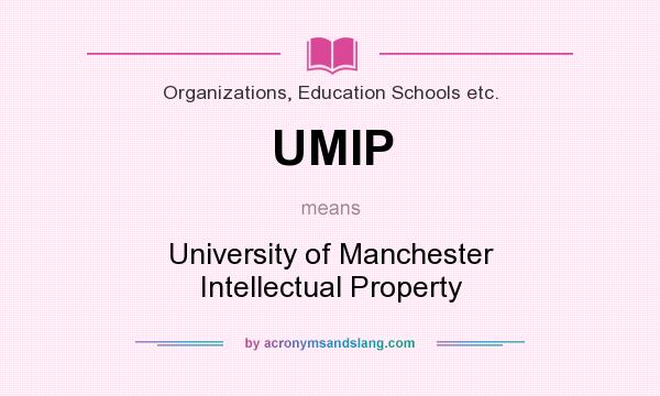 What does UMIP mean? It stands for University of Manchester Intellectual Property