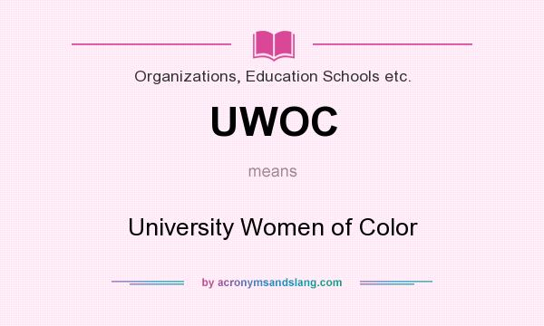 What does UWOC mean? It stands for University Women of Color