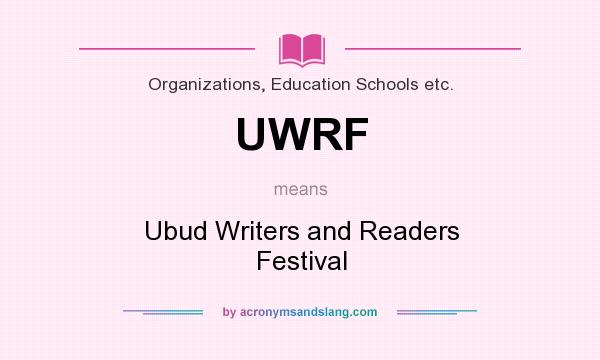 What does UWRF mean? It stands for Ubud Writers and Readers Festival