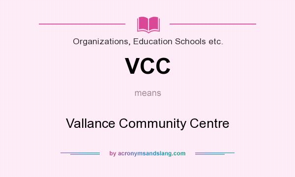What does VCC mean? It stands for Vallance Community Centre