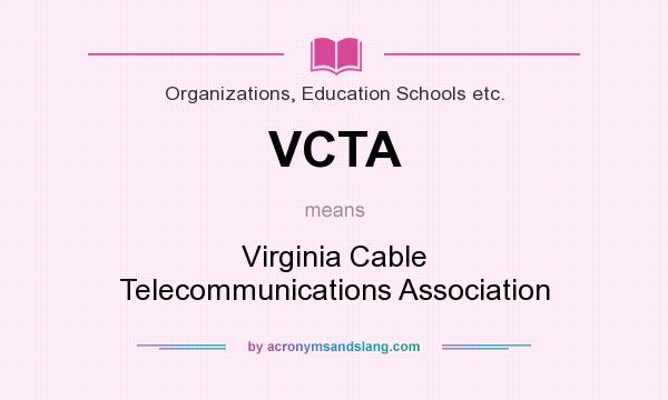 What does VCTA mean? It stands for Virginia Cable Telecommunications Association