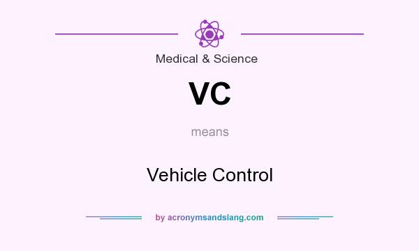 What does VC mean? It stands for Vehicle Control