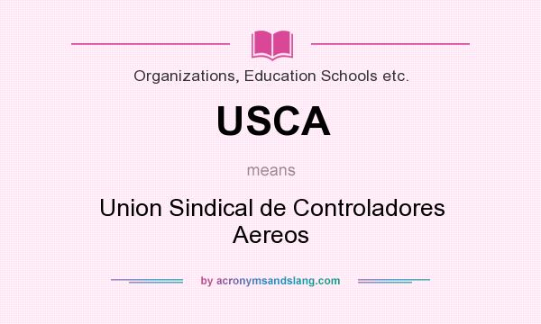 What does USCA mean? It stands for Union Sindical de Controladores Aereos