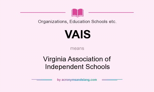 What does VAIS mean? It stands for Virginia Association of Independent Schools