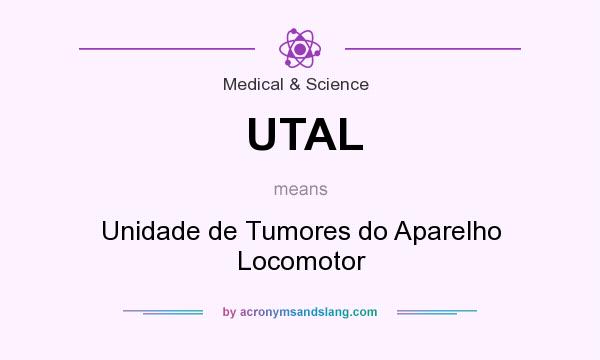 What does UTAL mean? It stands for Unidade de Tumores do Aparelho Locomotor