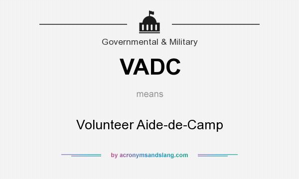 What does VADC mean? It stands for Volunteer Aide-de-Camp