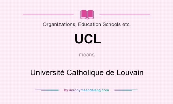 What does UCL mean? It stands for Université Catholique de Louvain