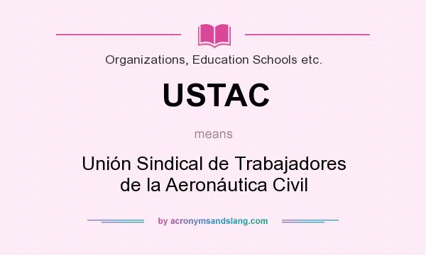 What does USTAC mean? It stands for Unión Sindical de Trabajadores de la Aeronáutica Civil