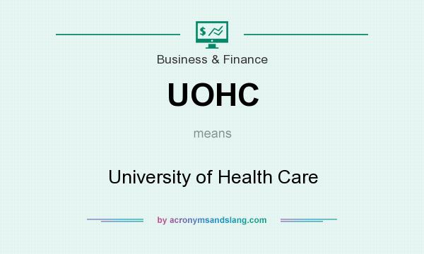 What does UOHC mean? It stands for University of Health Care