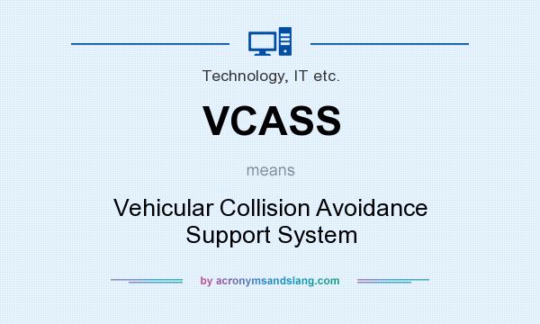 What does VCASS mean? It stands for Vehicular Collision Avoidance Support System