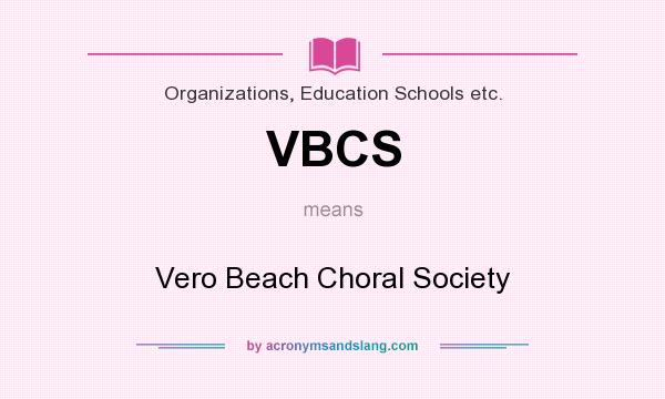 What does VBCS mean? It stands for Vero Beach Choral Society