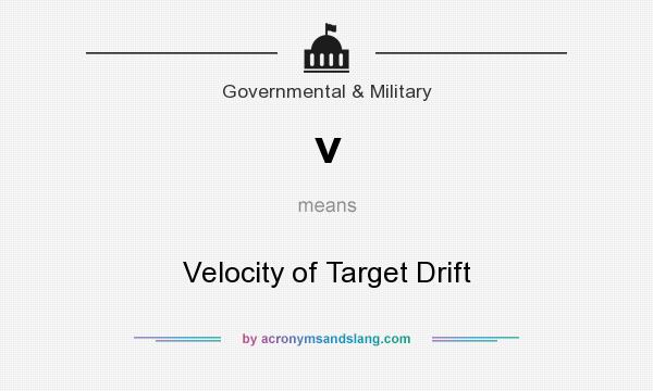 What does v mean? It stands for Velocity of Target Drift