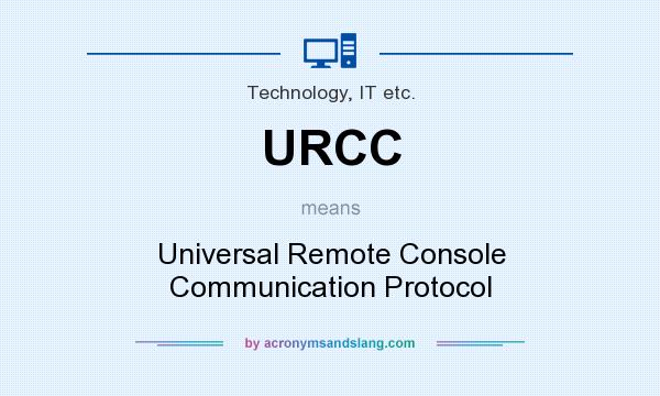 What does URCC mean? It stands for Universal Remote Console Communication Protocol