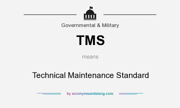 What does TMS mean? It stands for Technical Maintenance Standard