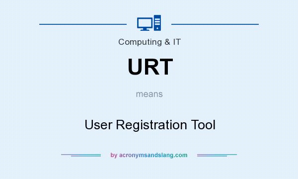 What does URT mean? It stands for User Registration Tool