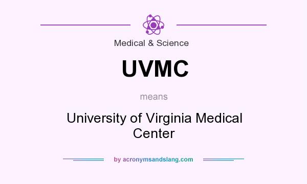 What does UVMC mean? It stands for University of Virginia Medical Center