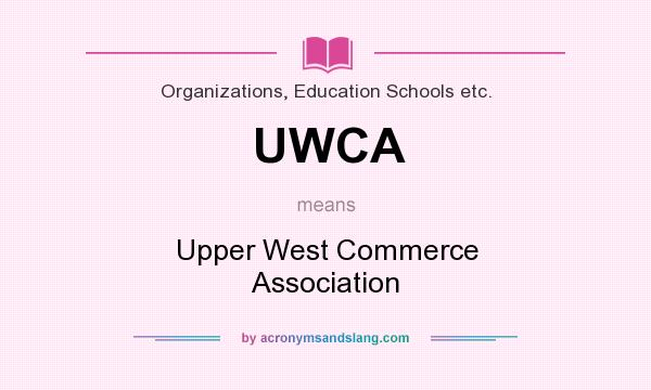 What does UWCA mean? It stands for Upper West Commerce Association