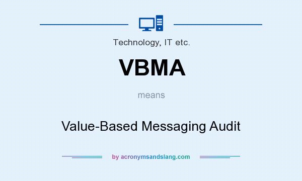 What does VBMA mean? It stands for Value-Based Messaging Audit