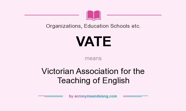 What does VATE mean? It stands for Victorian Association for the Teaching of English