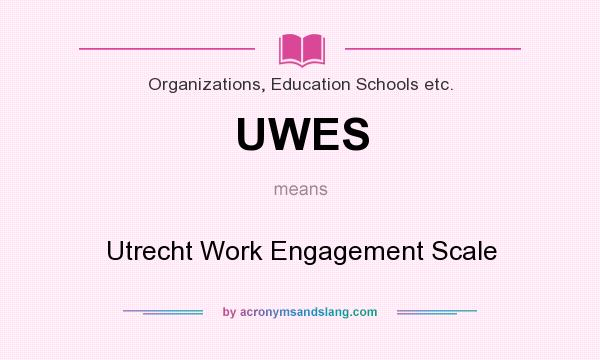 What does UWES mean? It stands for Utrecht Work Engagement Scale
