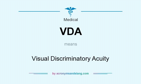 What does VDA mean? It stands for Visual Discriminatory Acuity