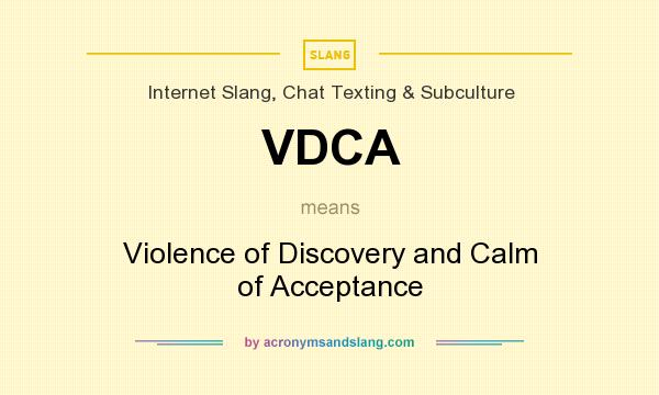 What does VDCA mean? It stands for Violence of Discovery and Calm of Acceptance