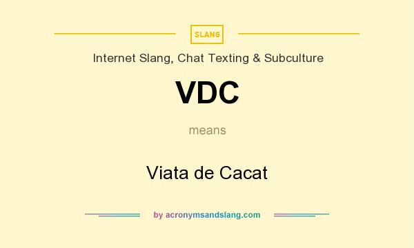 What does VDC mean? It stands for Viata de Cacat