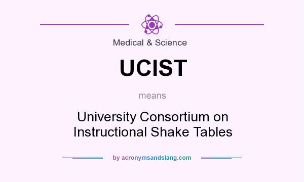 What does UCIST mean? It stands for University Consortium on Instructional Shake Tables