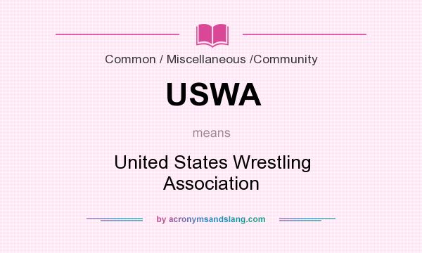 What does USWA mean? It stands for United States Wrestling Association