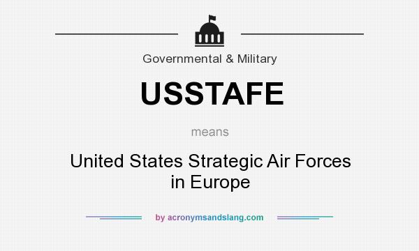 What does USSTAFE mean? It stands for United States Strategic Air Forces in Europe